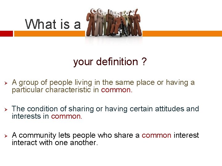 What is a your definition ? Ø Ø Ø A group of people living