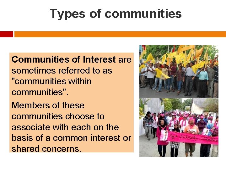 Types of communities Communities of Interest are sometimes referred to as "communities within communities".