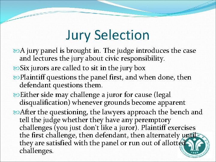 Jury Selection A jury panel is brought in. The judge introduces the case and