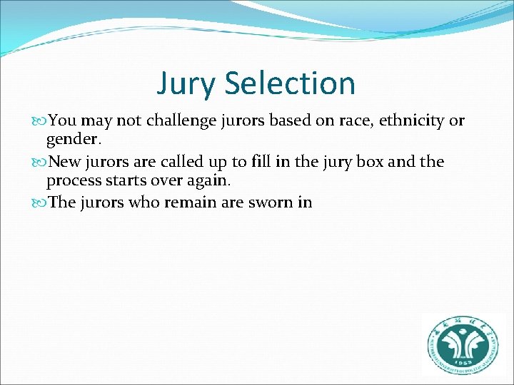 Jury Selection You may not challenge jurors based on race, ethnicity or gender. New