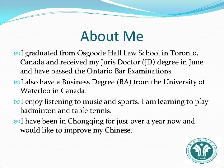 About Me I graduated from Osgoode Hall Law School in Toronto, Canada and received