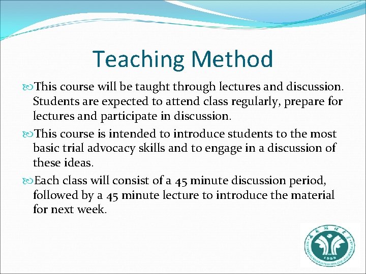 Teaching Method This course will be taught through lectures and discussion. Students are expected