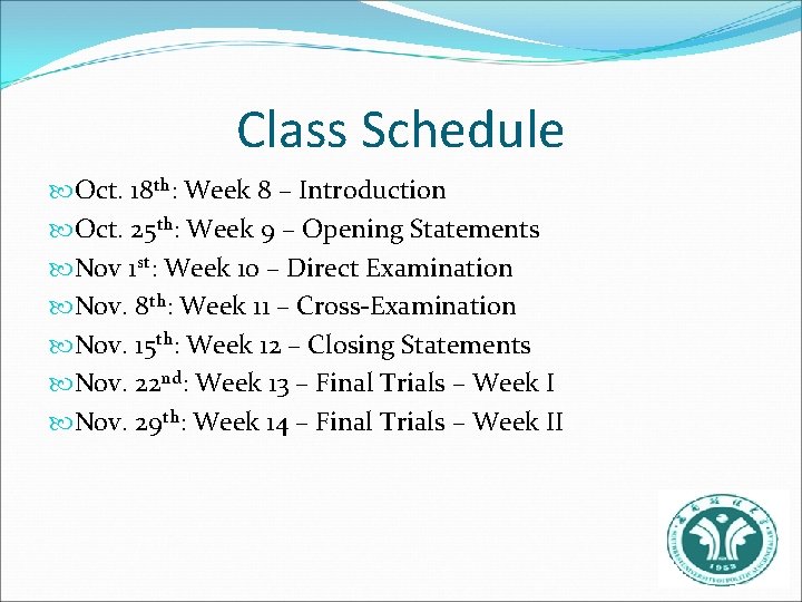 Class Schedule Oct. 18 th: Week 8 – Introduction Oct. 25 th: Week 9