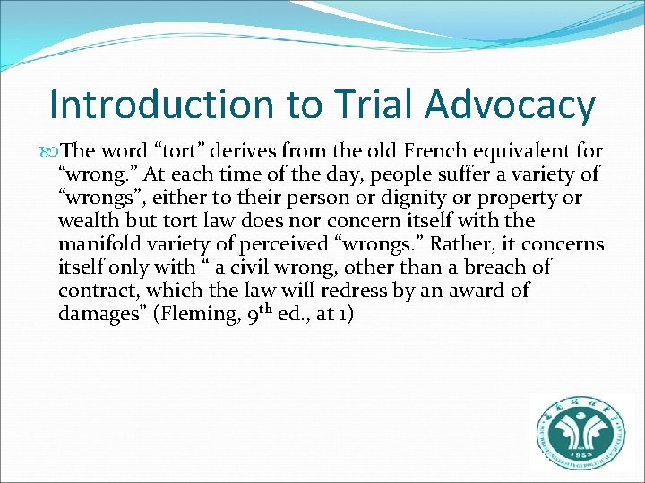 Introduction to Trial Advocacy The word “tort” derives from the old French equivalent for