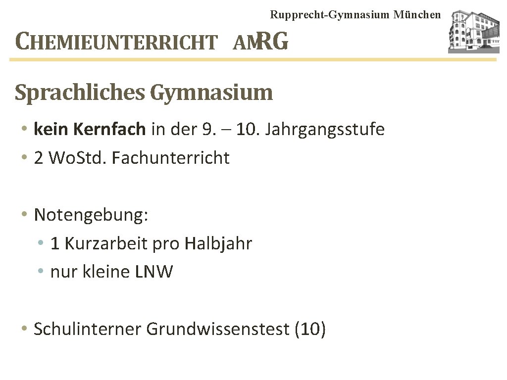 Rupprecht-Gymnasium München CHEMIEUNTERRICHT AMRG Sprachliches Gymnasium • kein Kernfach in der 9. – 10.