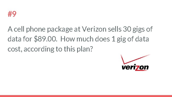 #9 A cell phone package at Verizon sells 30 gigs of data for $89.