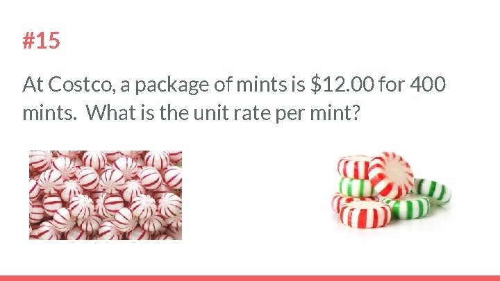 #15 At Costco, a package of mints is $12. 00 for 400 mints. What #15 At Costco, a package of mints is $12. 00 for 400 mints. What