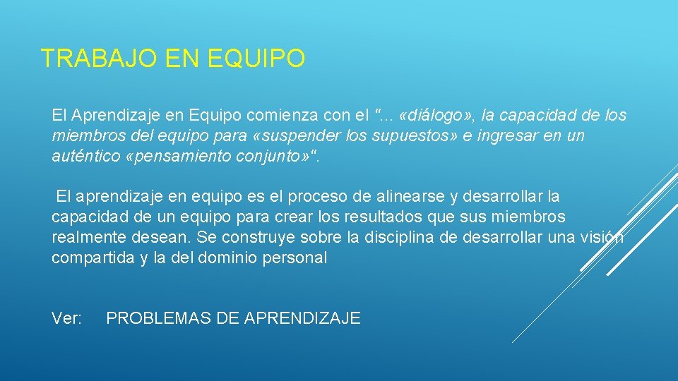 TRABAJO EN EQUIPO El Aprendizaje en Equipo comienza con el ". . . «diálogo»