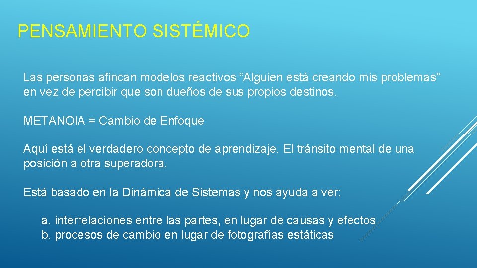 PENSAMIENTO SISTÉMICO Las personas afincan modelos reactivos “Alguien está creando mis problemas” en vez