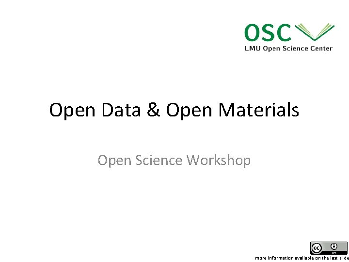 Open Data & Open Materials Open Science Workshop more information available on the last