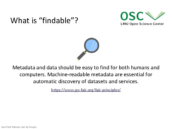 What is “findable”? Metadata and data should be easy to find for both humans
