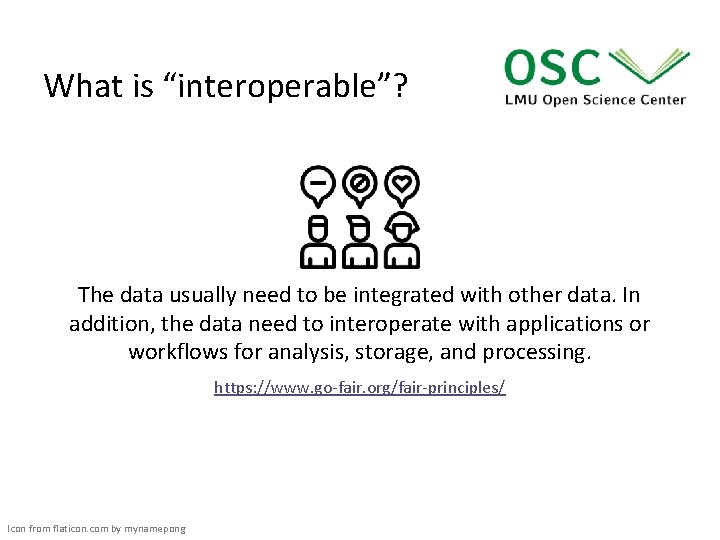 What is “interoperable”? The data usually need to be integrated with other data. In