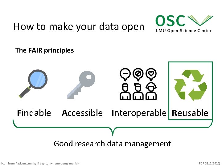 How to make your data open The FAIR principles Findable Accessible Interoperable Reusable Good