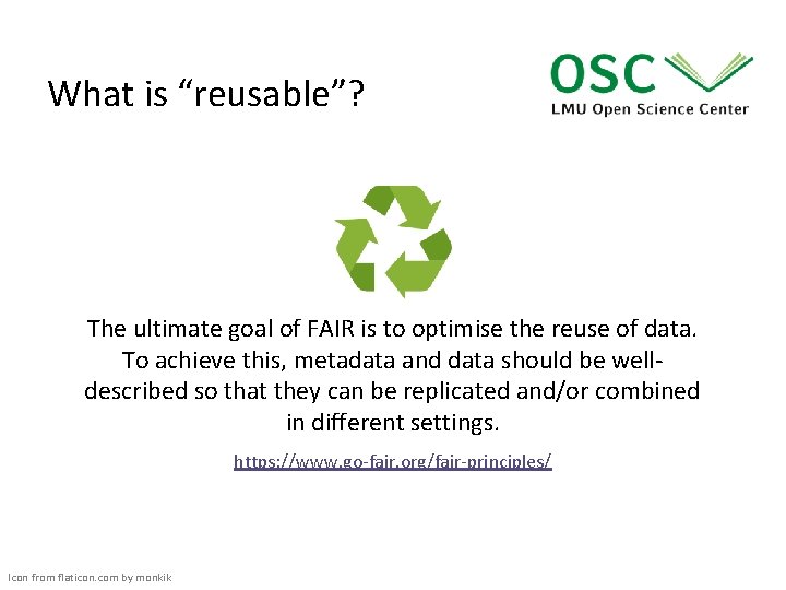 What is “reusable”? The ultimate goal of FAIR is to optimise the reuse of