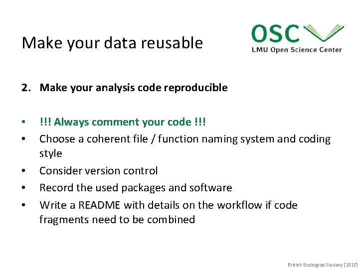 Make your data reusable 2. Make your analysis code reproducible • • • !!!