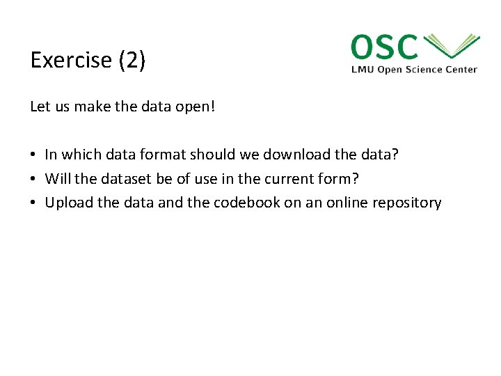 Exercise (2) Let us make the data open! • In which data format should