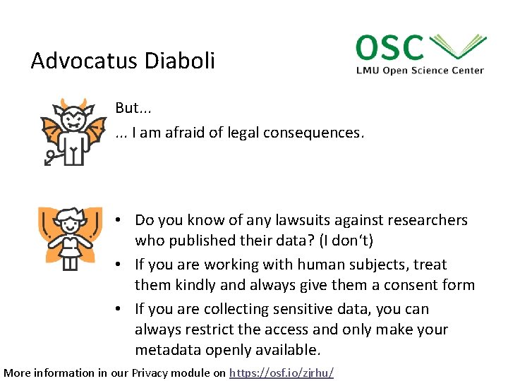 Advocatus Diaboli But. . . I am afraid of legal consequences. • Do you