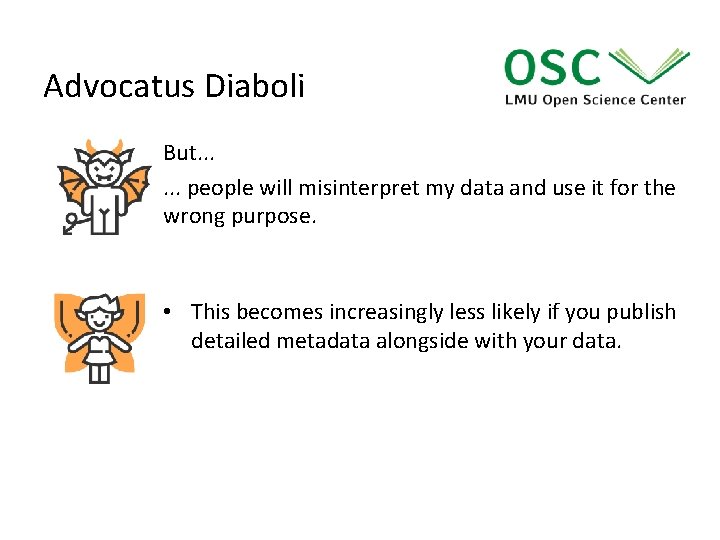 Advocatus Diaboli But. . . people will misinterpret my data and use it for