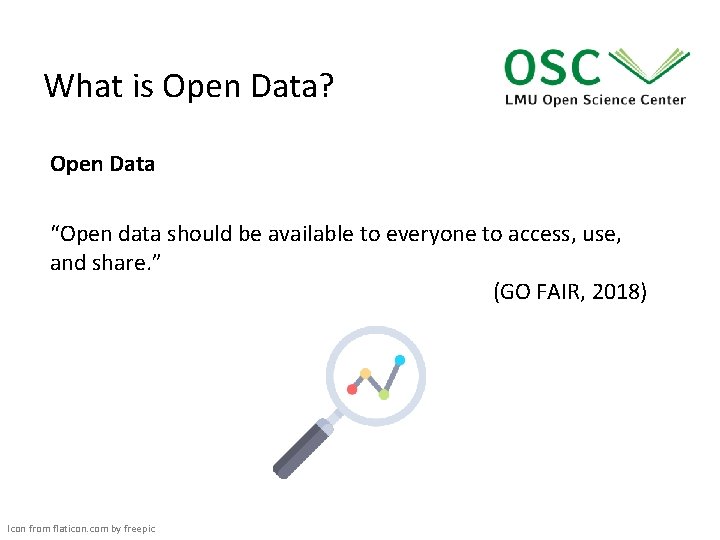 What is Open Data? Open Data “Open data should be available to everyone to