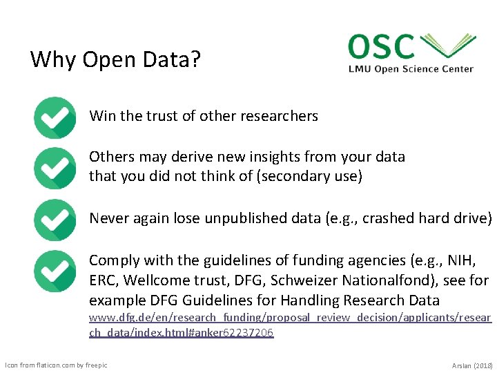 Why Open Data? Win the trust of other researchers Others may derive new insights