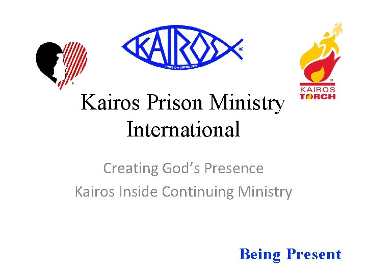 Kairos Prison Ministry International Creating God’s Presence Kairos Inside Continuing Ministry Being Present 