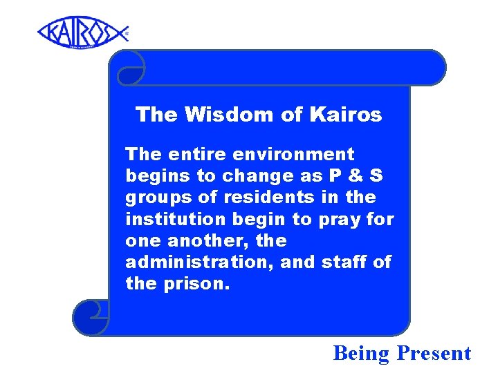 The Wisdom of Kairos The entire environment begins to change as P & S