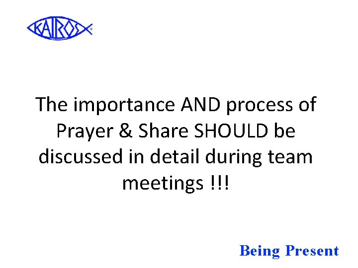 The importance AND process of Prayer & Share SHOULD be discussed in detail during