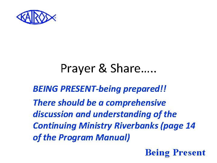 Prayer & Share…. . BEING PRESENT-being prepared!! There should be a comprehensive discussion and