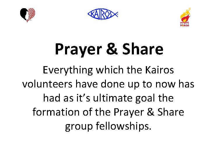 Prayer & Share Everything which the Kairos volunteers have done up to now has