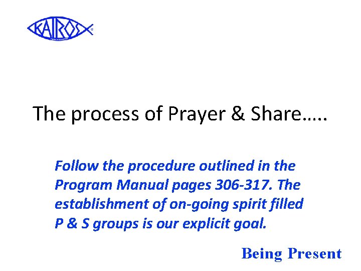 The process of Prayer & Share…. . Follow the procedure outlined in the Program