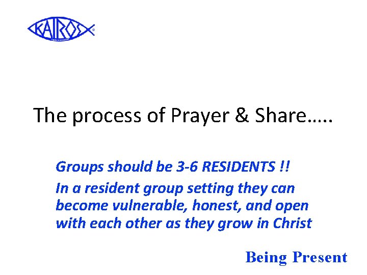 The process of Prayer & Share…. . Groups should be 3 -6 RESIDENTS !!