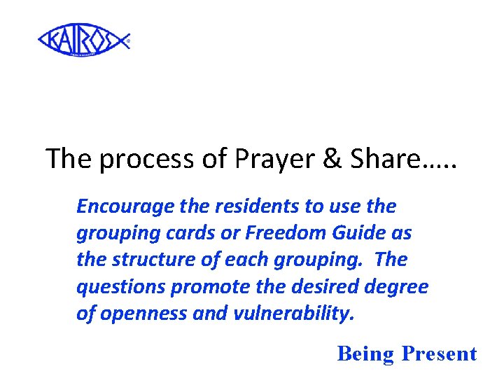 The process of Prayer & Share…. . Encourage the residents to use the grouping