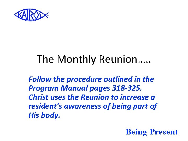 The Monthly Reunion…. . Follow the procedure outlined in the Program Manual pages 318
