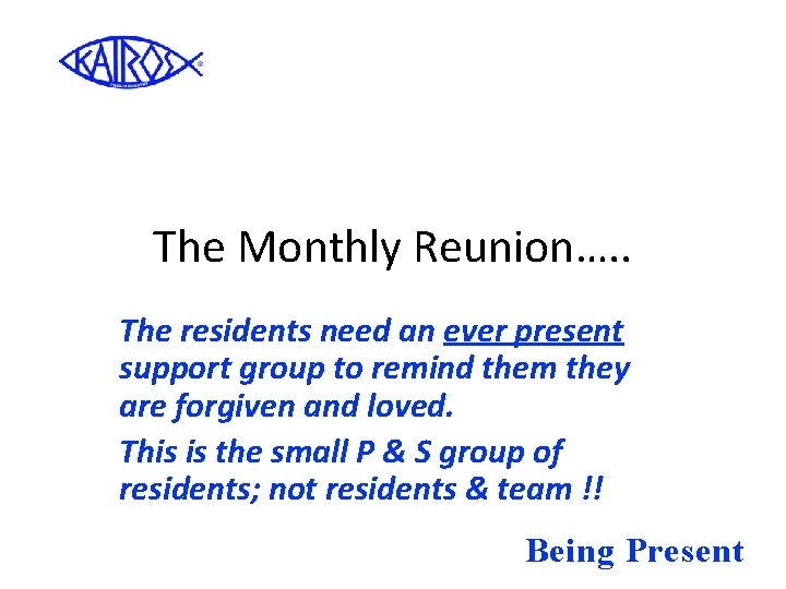 The Monthly Reunion…. . The residents need an ever present support group to remind