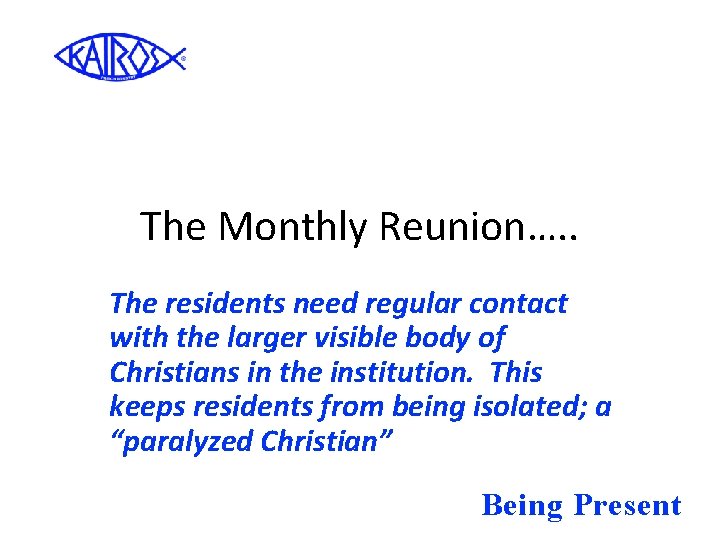 The Monthly Reunion…. . The residents need regular contact with the larger visible body