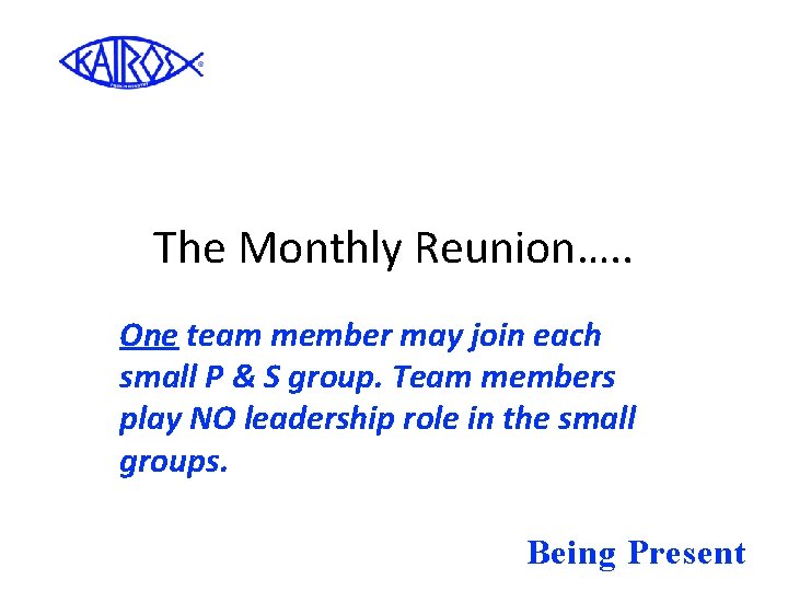 The Monthly Reunion…. . One team member may join each small P & S