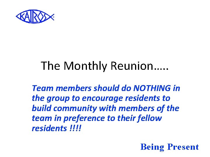 The Monthly Reunion…. . Team members should do NOTHING in the group to encourage