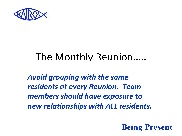 The Monthly Reunion…. . Avoid grouping with the same residents at every Reunion. Team