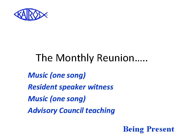 The Monthly Reunion…. . Music (one song) Resident speaker witness Music (one song) Advisory