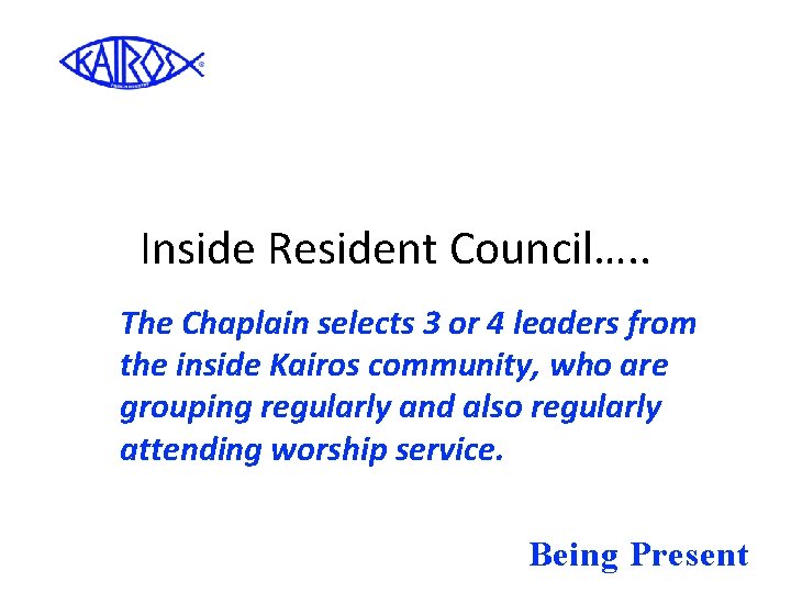 Inside Resident Council…. . The Chaplain selects 3 or 4 leaders from the inside