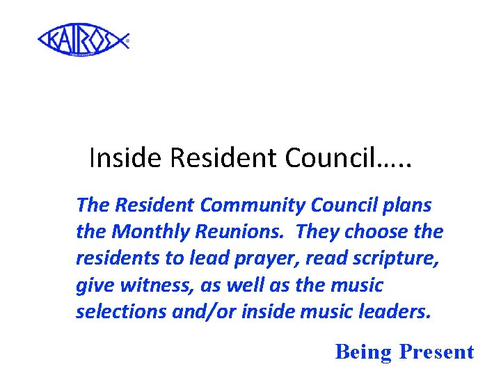 Inside Resident Council…. . The Resident Community Council plans the Monthly Reunions. They choose