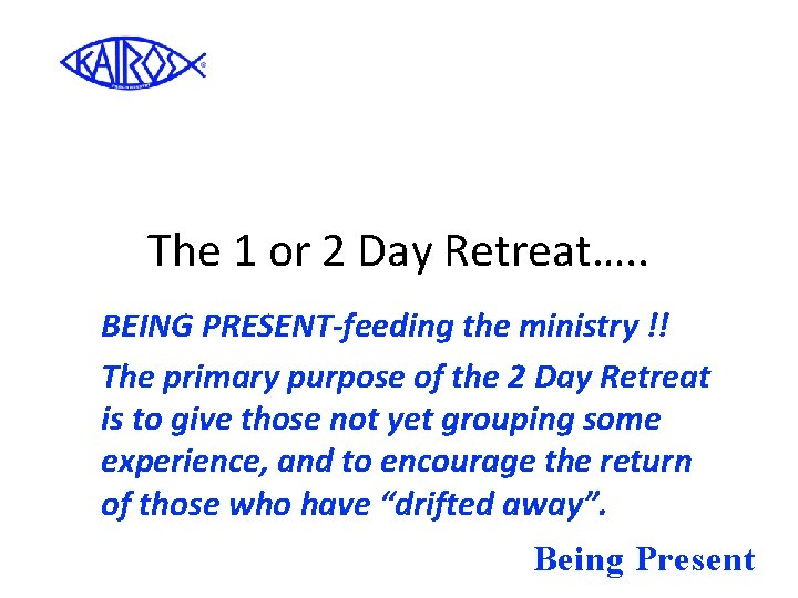 The 1 or 2 Day Retreat…. . BEING PRESENT-feeding the ministry !! The primary