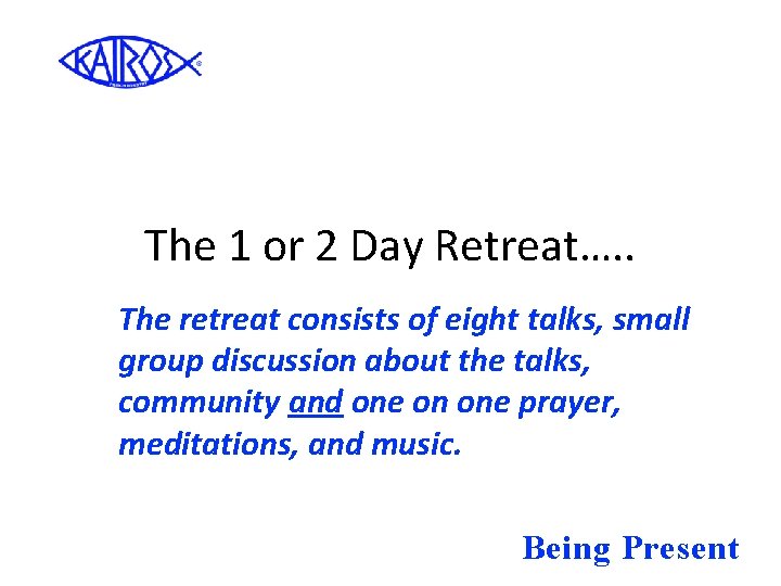 The 1 or 2 Day Retreat…. . The retreat consists of eight talks, small