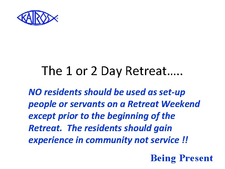 The 1 or 2 Day Retreat…. . NO residents should be used as set-up