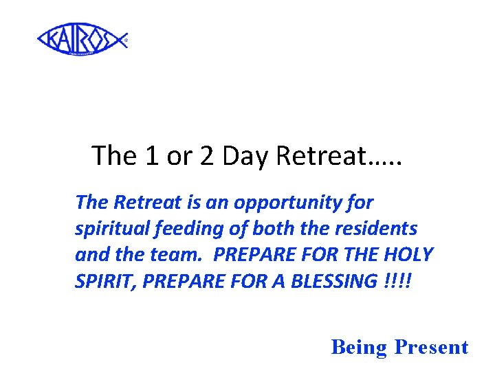 The 1 or 2 Day Retreat…. . The Retreat is an opportunity for spiritual