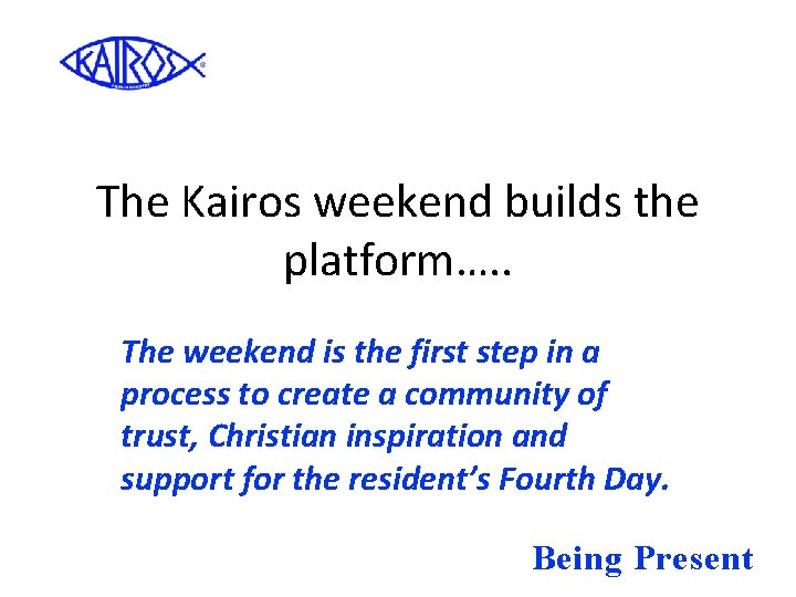 The Kairos weekend builds the platform…. . The weekend is the first step in