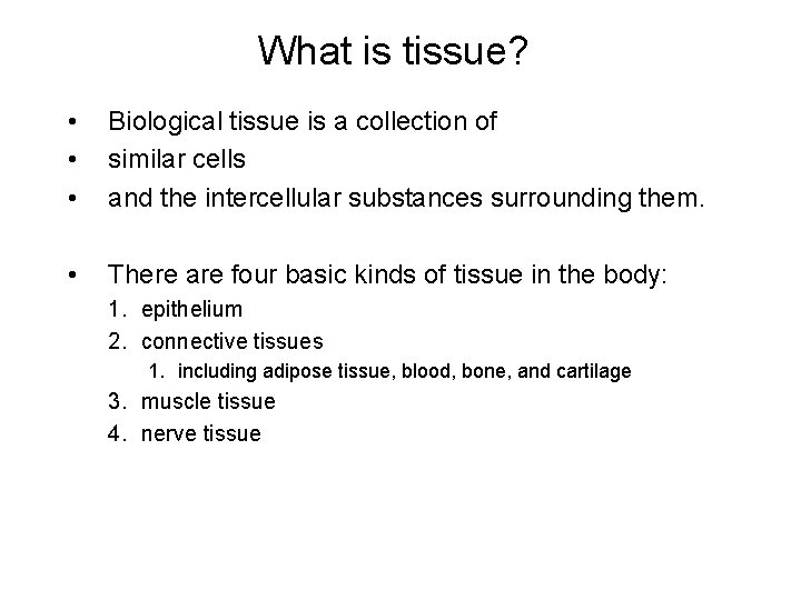 What is tissue? • • • Biological tissue is a collection of similar cells