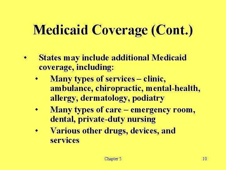 Medicaid Coverage (Cont. ) • States may include additional Medicaid coverage, including: • Many