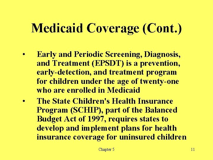 Medicaid Coverage (Cont. ) • • Early and Periodic Screening, Diagnosis, and Treatment (EPSDT)