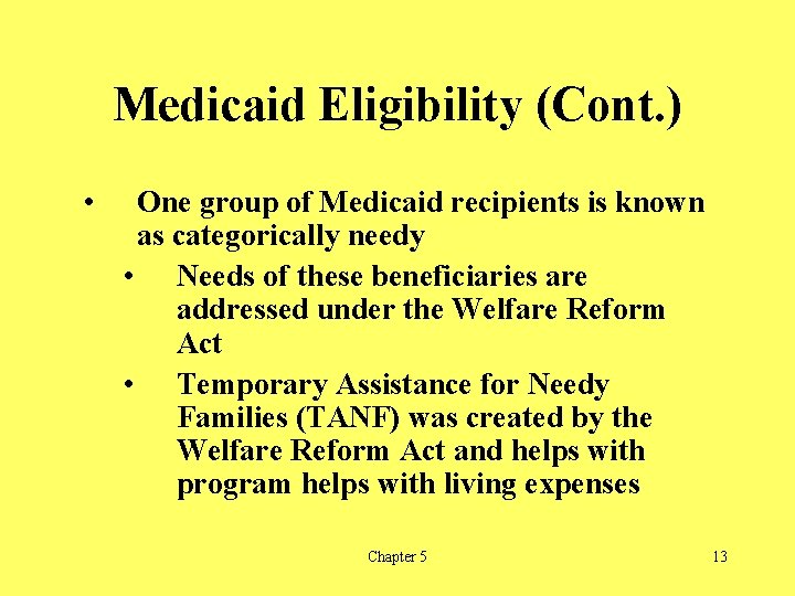 Medicaid Eligibility (Cont. ) • One group of Medicaid recipients is known as categorically